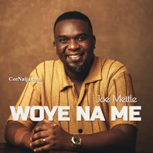 Joe Mettle – Woye Ma Me