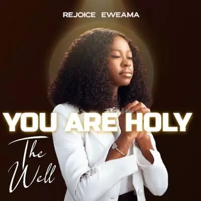 Rejoice Eweama – You are Holy mp3 download