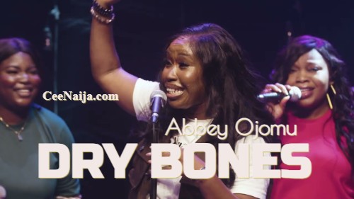 Abbey Ojomu – Dry Bones