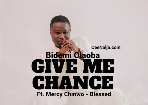 Bidemi Olaoba - Give Me Chance mp3 download