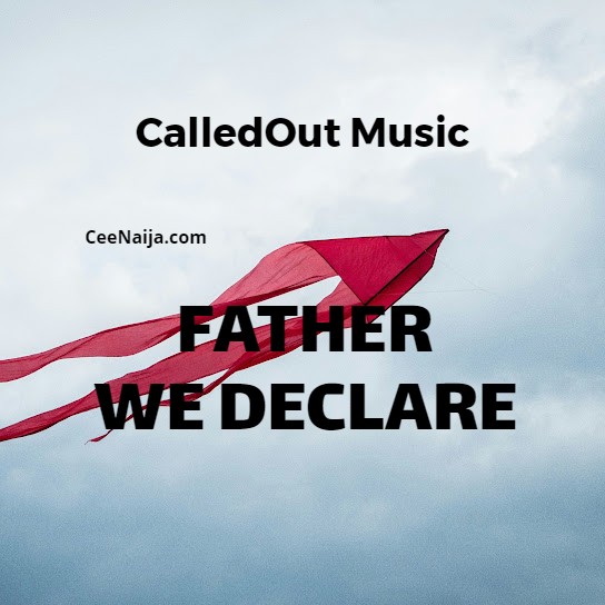 CalledOut Music - Father We Declare mp3 download