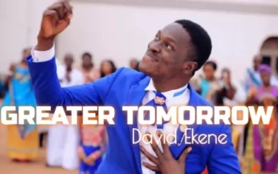 David Ekene - Greater Tomorrow (+ Lyrics, & Video) mp3 download
