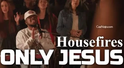 Housefires - Only Jesus [Mp3 & Lyrics] mp3 download