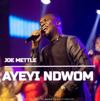  Joe Mettle - Ayeyi Ndwom mp3 download