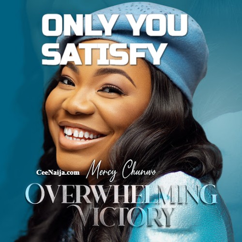 Mercy Chinwo – Only You Satisfy