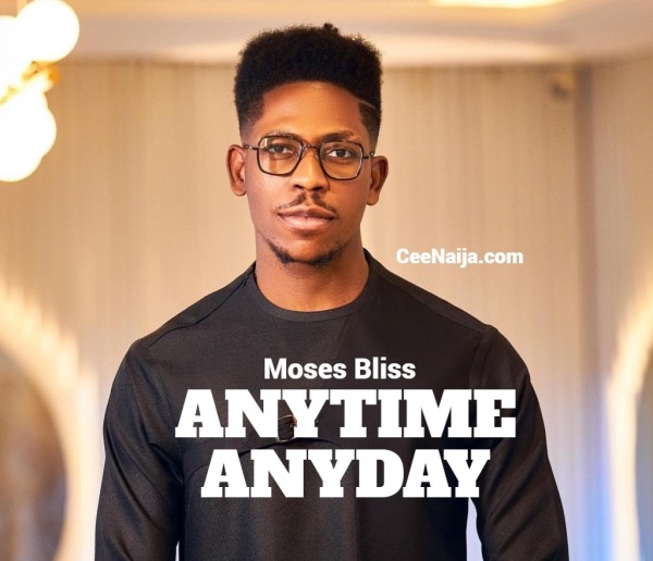 Moses Bliss – Anytime Anyday