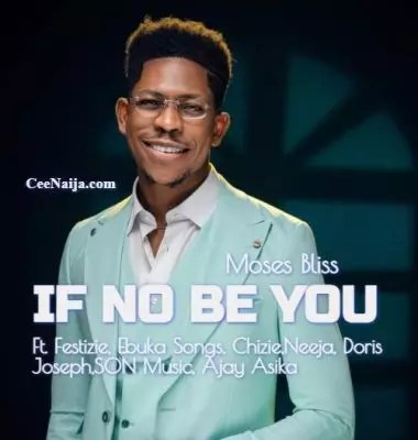 Moses Bliss - If No Be You mp3 download
