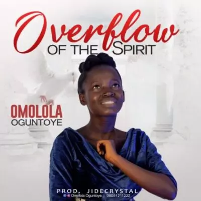 Omolola Oguntoye - Overflow Of The Spirit  mp3 download