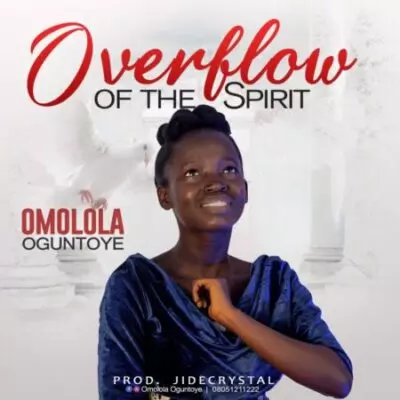 Omolola Oguntoye – Overflow Of The Spirit