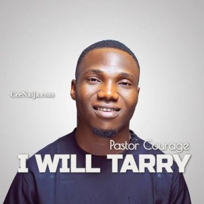 Pastor Courage - I Will Tarry mp3 download
