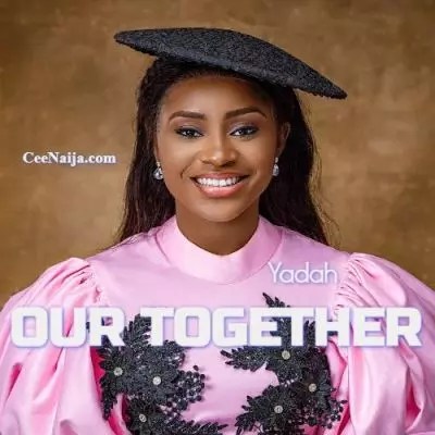 SONG: Yadah - Our Together mp3 download