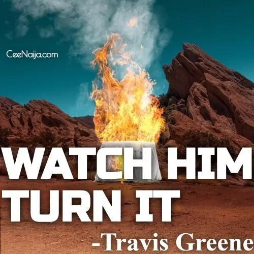 Travis Greene - Watch Him Turn It mp3 download
