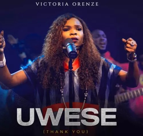 Victoria Orenze - Uwese (Thank You) mp3 download