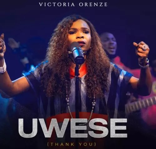 Victoria Orenze – Uwese (Thank You)