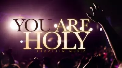 You Are Holy – Proclaim Worship (Song + Lyrics)