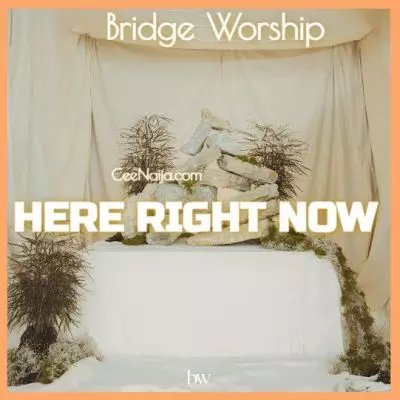 Bridge Worship - Here Right Now [+ Lyrics} mp3 download