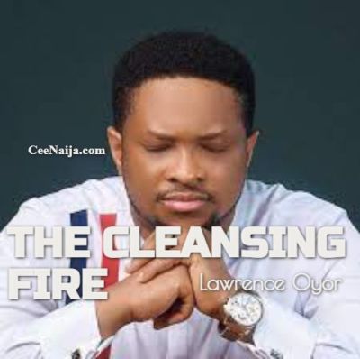 Lawrence Oyor – The Cleansing Fire