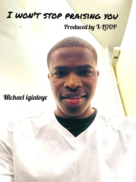 Micheal Igialoye – I Won't Stop Praising You