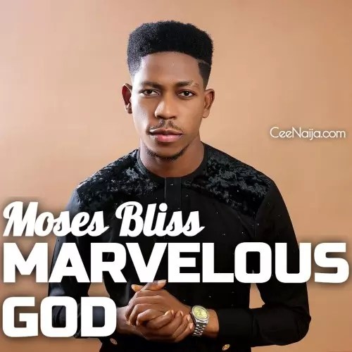 Moses Bliss – Marvelous God