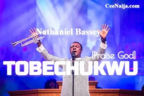 Nathaniel Bassey – Tobechukwu
