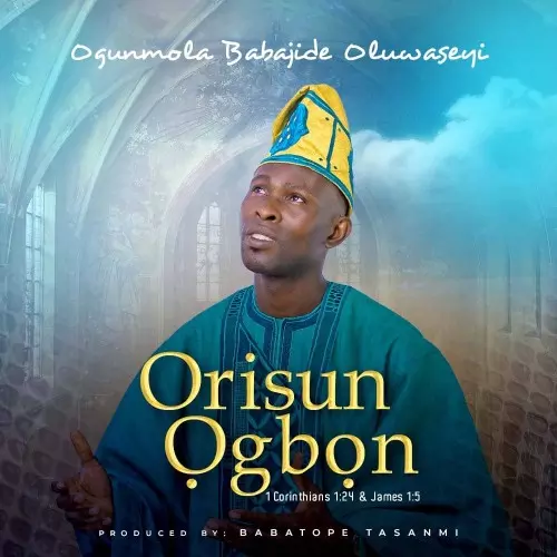 Ogunmola Babajide – Orisun Ogbon [+Lyrics]