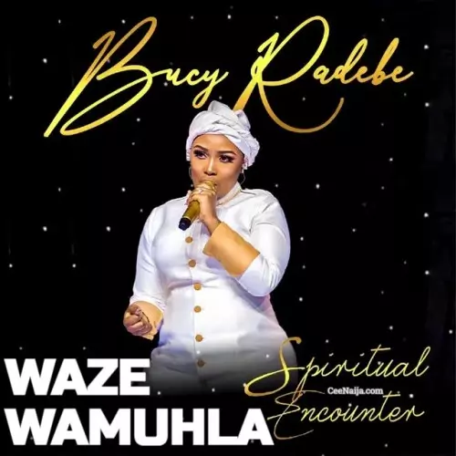 Bucy Radebe – Waze WamuhleGospel Music