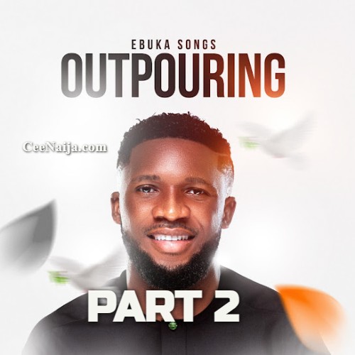 Ebuka Songs - Outpouring, Pt. 2 [MP3 DOWNLOAD & Lyrics] mp3 download