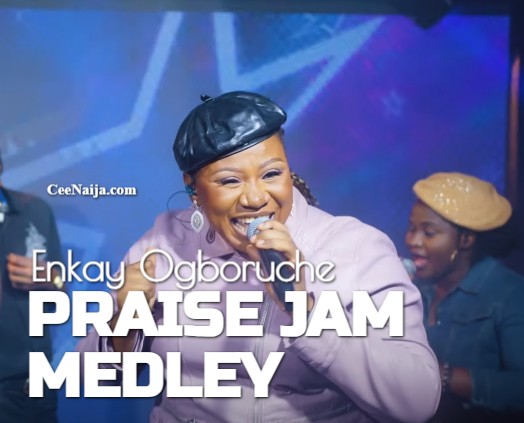 Enkay Ogboruche - Praise Jam Medley mp3 download