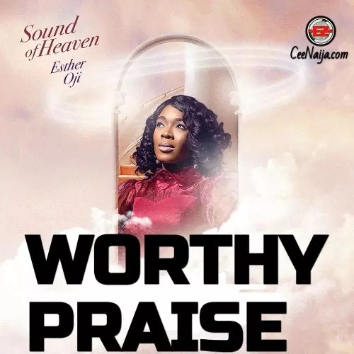 Esther Oji - Worthy Praise mp3 download