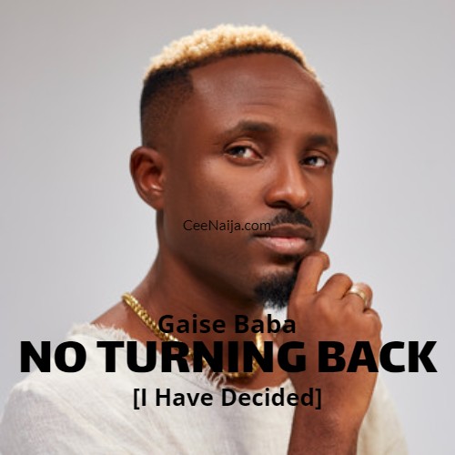 Gaise Baba - No Turning Back [I Have Decided] mp3 download