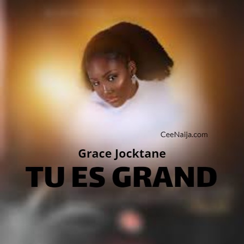 Grace Jocktane - Tu Es Grand mp3 download