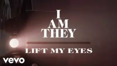 I AM THEY – Lift My Eyes (Song + Lyrics)