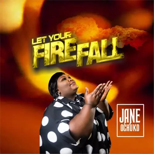 Jane Ochuko - Let Your Fire Fall mp3 download