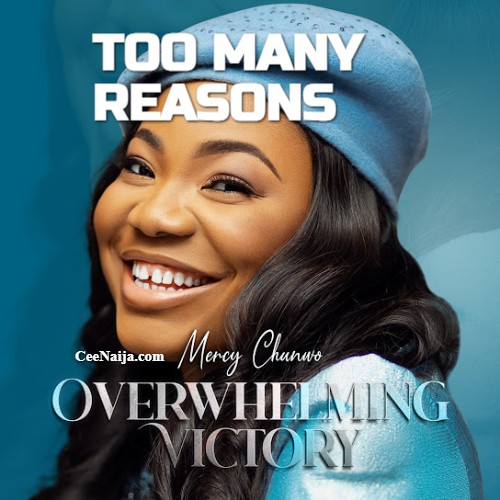 Mercy Chinwo - Too Many Reasons mp3 download