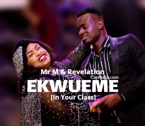 Mr M & Revelation - Ekwueme [In Your Class] mp3 download