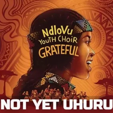 Ndlovu Youth Choir – Not Yet Uhuru