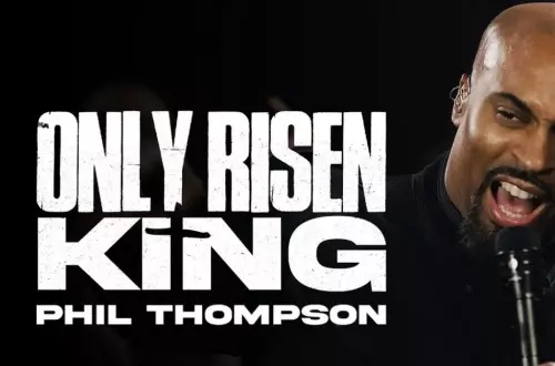 Phil Thompson - Only Risen King  mp3 download