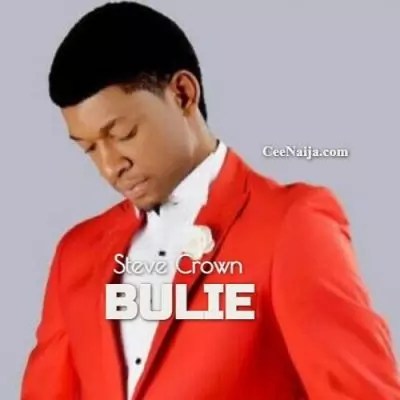 Steve Crown - Bulie mp3 download