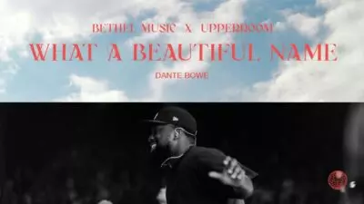 What A Beautiful Name - Dante Bowe X UPPERROOM mp3 download