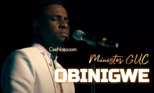 Minister GUC - Obinigwe mp3 download