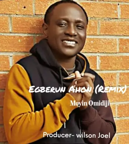 Moyin Omidiji - Egberun Ahon (Remix) mp3 download