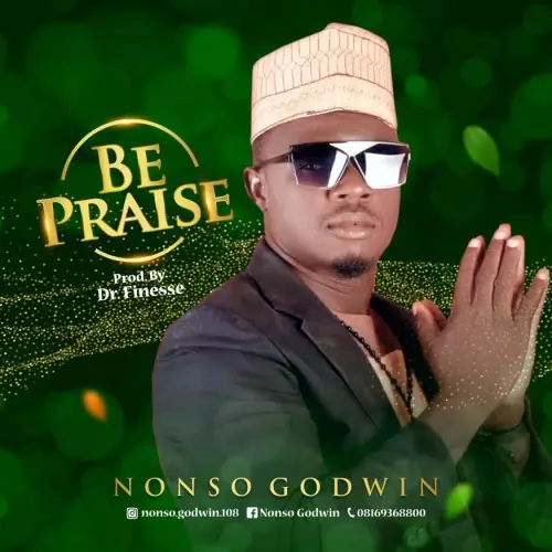 Nonso Godwin - Be Praise mp3 download